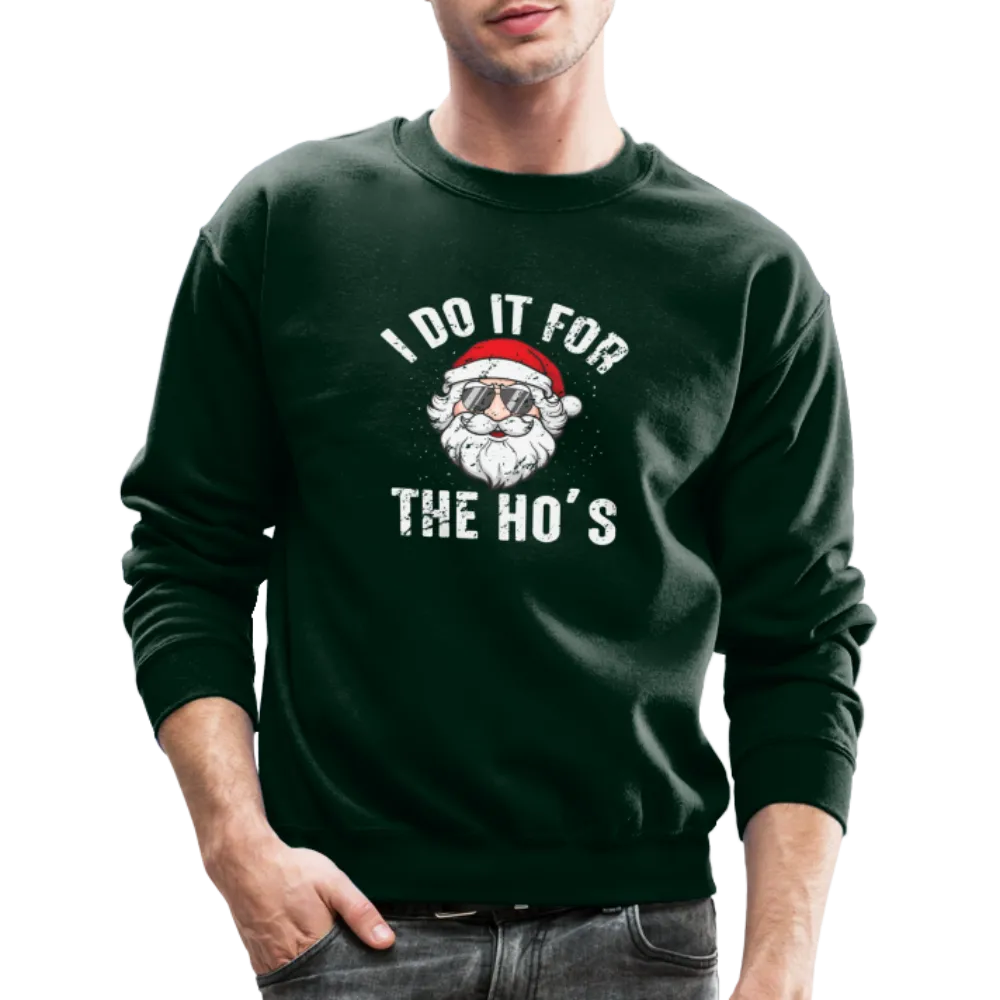 I Do It for the Ho's (Christmas) Funny Santa Sweatshirt