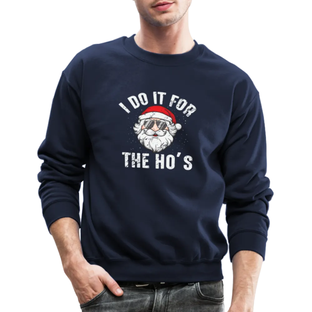 I Do It for the Ho's (Christmas) Funny Santa Sweatshirt