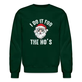 I Do It for the Ho's (Christmas) Funny Santa Sweatshirt