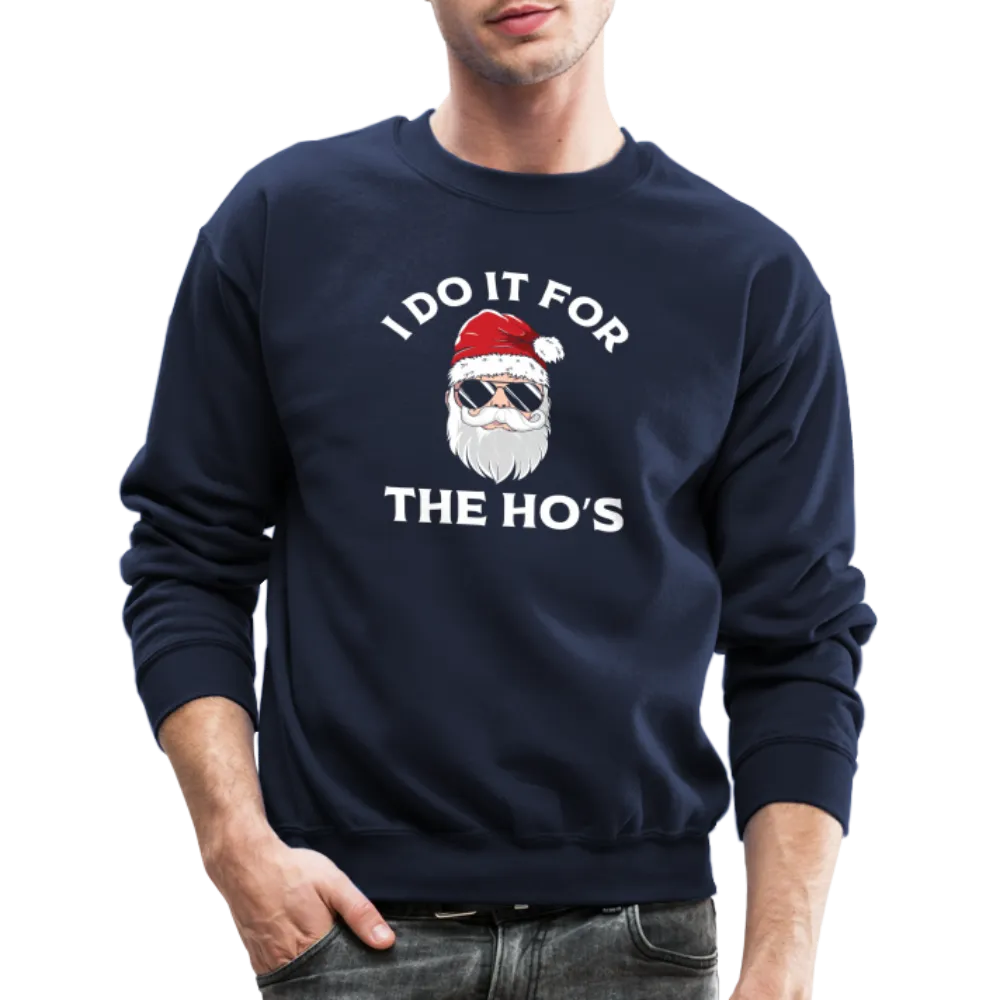 I Do It for the Ho's (Santa) Funny Christmas Sweatshirt