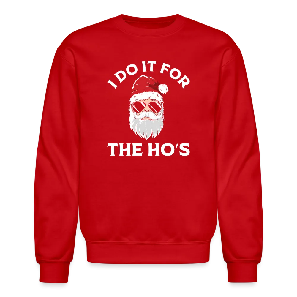 I Do It for the Ho's (Santa) Funny Christmas Sweatshirt