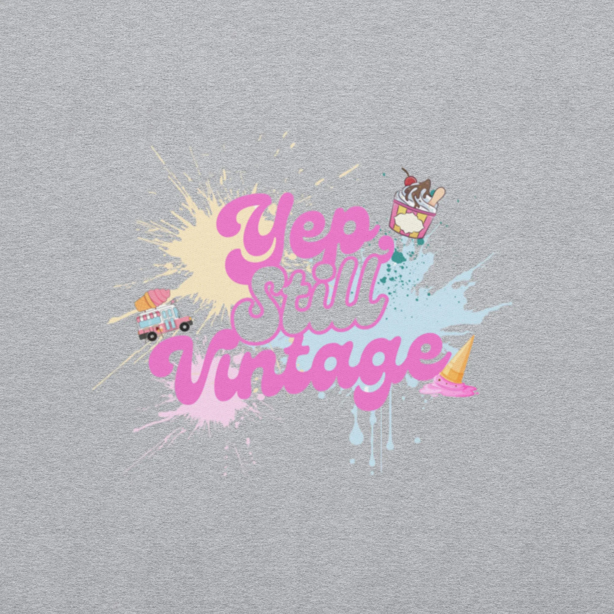 Yep Still Vintage Unisex Sweatshirt